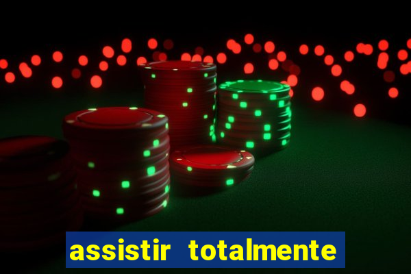 assistir totalmente demais online